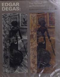 Edgar Degas: The Painter As Printmaker by Sue Welsh Reed - 0000-00-00