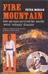 Fire Mountain : How One Man Survived the World's Worst Volcanic Disaster