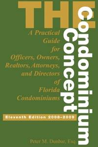 The Condominium Concept: A Practical Guide for Officers, Owners and Directors of Florida...