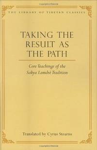 Taking the Result as the Path : Core Teachings of the Sakya Lamdre Tradition
