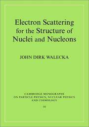 Electron Scattering for Nuclear and Nucleon Structure (Cambridge Monographs on Particle Physics,...