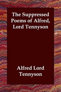 The Suppressed Poems of Alfred, Lord Tennyson by Alfred Lord Tennyson - Paperback - 2006-09-25 - from Ergodebooks (SKU: DADAX1406808431)