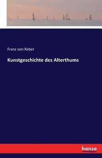 Kunstgeschichte des Alterthums (German Edition)