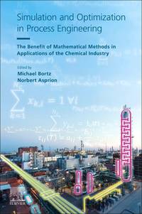 Simulation and Optimization in Process Engineering: The Benefit of Mathematical Methods in...
