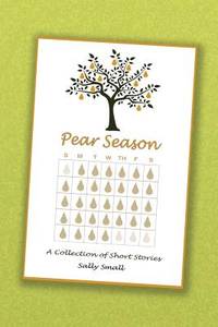 PEAR SEASON:  A Collection of Short Stories