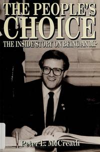 The People&#039;s Choice: The Inside Story on Being an MP by McCreath, Peter L - 1995