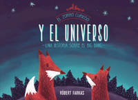 El Zorro Curioso y el Universo: Una Historia Sobre el Big Bang = Clever Fox's Tales about the...
