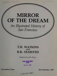 Mirror of the Dream; an Illustrated History of San Francisco