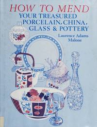 How to Mend Your Treasured Porcelain, China, Glass, and Pottery