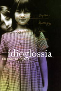 Idioglossia by Bailey, Eleanor