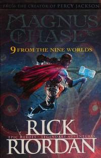 9 from the Nine Worlds : Magnus Chase and the Gods of Asgard