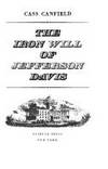 The iron will of Jefferson Davis.
