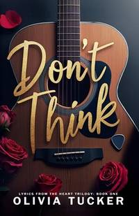 Don't Think (Lyrics from the Heart Trilogy)