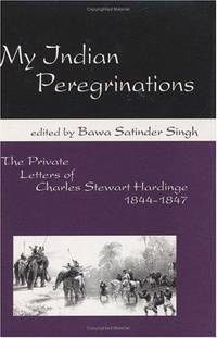 My Indian Peregrinations: the Private Letters of Charles Stewart Hardinge, 1844-1847 by Bawa Satinder Charles Stewart And Singh - Hardcover - from Rocky Blue (SKU: 0810A416377)