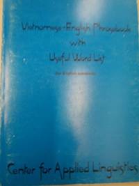 Vietnamese-English Phrasebook with Useful Word List (for English speakers) (Center for Applied Linguistics Vietnamese Refugee Education Series: 2)