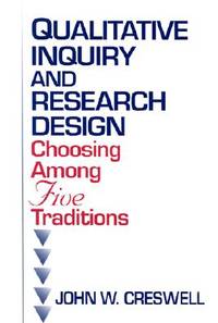 Qualitative Inquiry and Research Design: Choosing among Five Traditions John W. Creswell