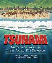TSUNAMI: The True Story of an April Fools' Day Disaster (Darby Creek Publishing) Karwoski,...