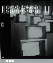 Electronic Shadows The Art of Tina Keane by Richard Dyer, Jean Fisher and Peter wollen