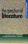 The Question of Literature: The Place of the Literary in Contemporary Theory