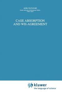 Case Absorption and WH-Agreement (Studies in Natural Language and Linguistic Theory)