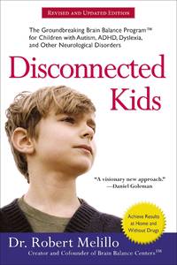 Disconnected Kids : The Groundbreaking Brain Balance Program for Children with Autism, ADHD,...