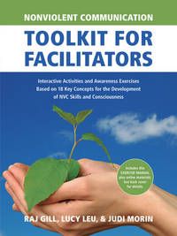 Nonviolent Communication Toolkit for Facilitators: Interactive Activities and Awareness Exercises...