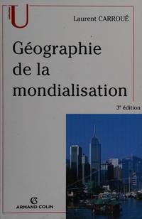 GÃ©ographie de la mondialisation (Collection U) by CarrouÃ©, Laurent - 2007