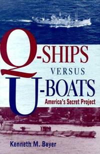 Q-Ships Versus U-Boats: America's Secret Project