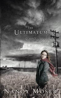 The Ultimatum (Steadfast Series #2) by Nancy Moser - March 2004