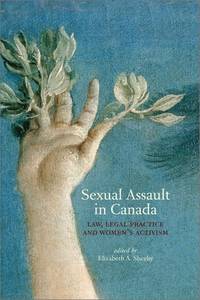 Sexual Assault in Canada: Law, Legal Practice and Womenas Activism