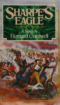 Sharpe's Eagle: Richard Sharpe and the Talavera Campaign July 1809.