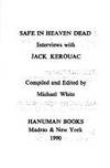 Safe in Heaven Dead: Interviews with Jack Kerouac by Kerouac, Jack; White, Michael (editor) - 1990