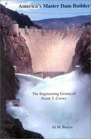 America's Master Dam Builder: The Engineering Genius of Frank T. Crowe