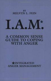 I. A. M. : A Common Sense Guide to Coping with Anger