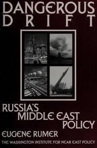 DANGEROUS DRIFT: RUSSIA'S MIDDLE EAST POLICY