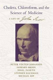 Cholera, Chloroform, and the Science of Medicine: A Life of John Snow