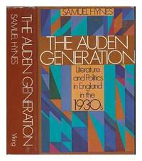 THE AUDEN GENERATION: Literature and Politics in England in the 1930s