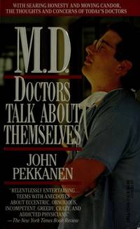 M. D. : Doctors Talk about Themselves by John Pekkanen - 1990