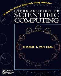 Introduction to Scientific Computing: A Matrix Vector Approach Using MATLAB