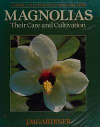 MAGNOLIAS: Their Care and Cultivation. by Gardiner J M: