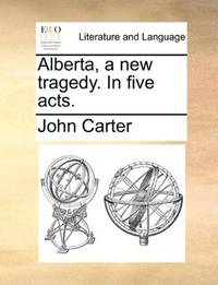 image of Alberta, a new tragedy. In five acts