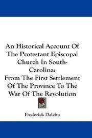 An Historical Account Of The Protestant Episcopal Church In South-Carolina: From The First...