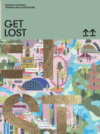 GET LOST: Explore the World Through Map Illustrations