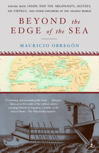 Beyond the Edge of the Sea: Sailing with Jason and the Argonauts, Ulysses, the Vikings, and Other...