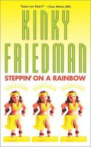 image of Steppin' on a Rainbow (Kinky Friedman Novels)