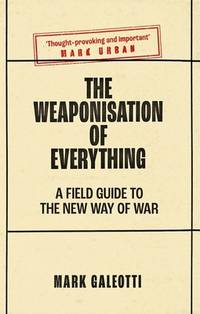 WEAPONISATION OF EVERYTHING
