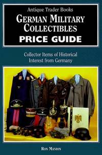 image of GERMAN MILITARY COLLECTIBLES PRICE GUIDE Collector Items of Historical Interest from Imperial Germany and the Third Reich