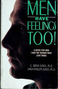 Men Have Feelings, Too! by Phillips-Jones, Linda, Jones, G. Brian