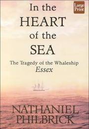 In the Heart of the Sea: The Tragedy of the Whaleship Essex by Nathaniel Philbrick