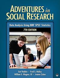 Adventures in Social Research : Data Analysis Using IBM SPSS Statistics